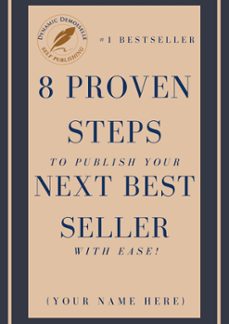 8 proven steps to publish your next best seller with ease! (ebook)-dynamic demoiselle-9798201789244