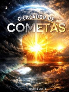 o caçador de cometas (ebook)-rogerio cietto-9798215231944