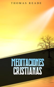 meditaciones cristianas (ebook)-thomas reade-9798215458044