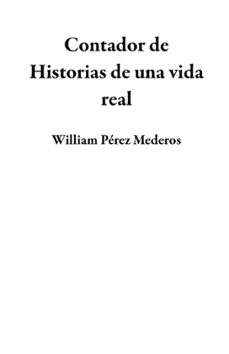contador de historias de una vida real (ebook)-william pérez mederos-9798224170944