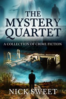 the mystery quartet: a collection of crime fiction-nick sweet-9798227828644