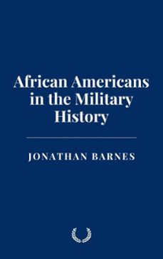 african americans in the military history (ebook)-jonathan barnes-9798230200444