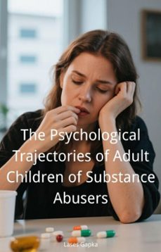 the psychological trajectories of adult children of substance abusers (ebook)-lases gapka-9798231883844