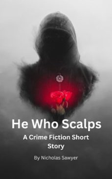 he who scalps (ebook)-nicholas sawyer-9798232674144