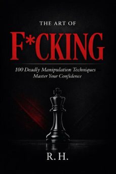 the art of f*cking: 100 deadly manipulation techniques (ebook)-a, md rejaul hussan k-9798233525544