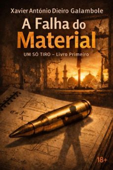 " a falha do material" livro primeiro (ebook)-xavier antónio dieiro galambole-9798233906244