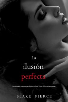la ilusion perfecta (una novela de suspense psicologico de jessie hunt - libro treinta y nueve) (ebook)-blake pierce-9798341557444