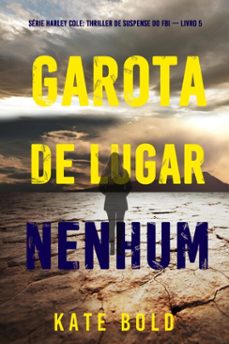 garota de lugar nenhum (serie harley cole: thriller de suspense do fbi  livro 5) (ebook)-kate bold-9798341577244