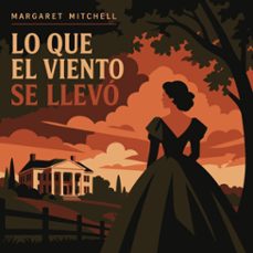 lo que el viento se llevó (audiolibro)-margaret mitchell-9798368930244