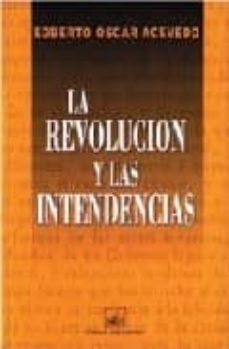 la revolucion y las intendencias-9789875072046