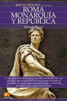breve historia de roma i. monarquia y republica.-barbara pastor-9788497636544
