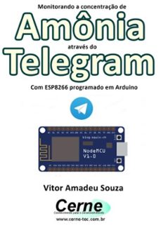 monitorando a concentração de amônia através do telegram com esp8266 (nodemcu) programado em arduino (ebook)-vitor amadeu souza-3410002326454
