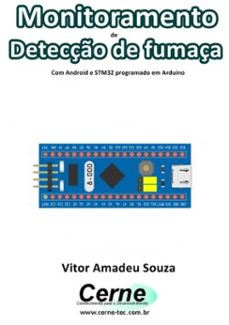 monitoramento  de  detecço de fumaça com android e stm32 programado em arduino (ebook)-vitor amadeu souza-3410003417854