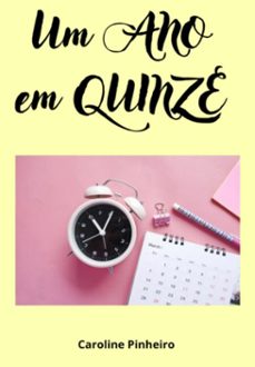 um ano em quinze (ebook)-caroline silva da pinheiro-3410005295054