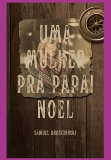 uma mulher pra papai noel (ebook)-samuel kroschinski-3410006036854