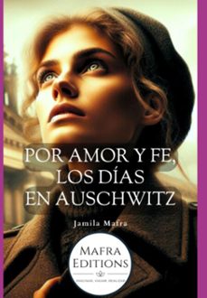 por amor y fe, los dias en auschwitz (spanish edition) (ebook)-jamila mafra-3410006645254