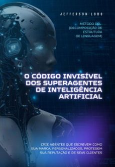 o codigo invisivel dos superagentes de inteligencia artificial (ebook)-jefferson lobo-3410008495154