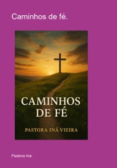 caminhos de fe. (ebook)-pastora iná.-3410008756354
