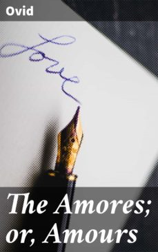 the amores; or, amours (ebook)-4057664142054