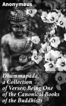 dhammapada, a collection of verses; being one of the canonical books of the buddhists (ebook)-4057664146854