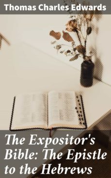 the expositor's bible: the epistle to the hebrews (ebook)-thomas charles edwards-4057664596154
