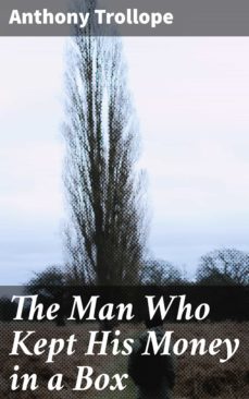 the man who kept his money in a box (ebook)-anthony trollope-4064066099954