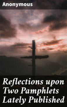 reflections upon two pamphlets lately published (ebook)-4064066143954
