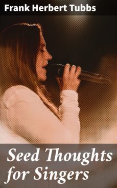 seed thoughts for singers (ebook)-frank herbert tubbs-4064066158354