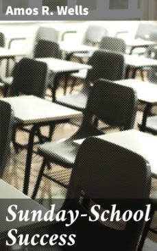 sunday-school success (ebook)-amos r. wells-4064066188054