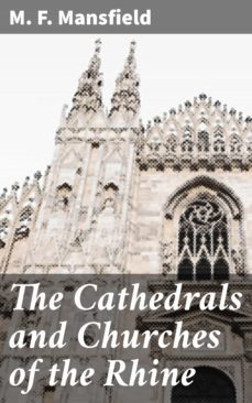 the cathedrals and churches of the rhine (ebook)-m. f. mansfield-4064066208554