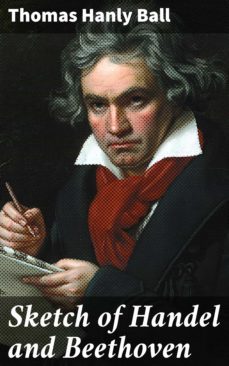 sketch of handel and beethoven (ebook)-thomas hanly ball-4064066223854