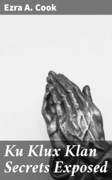ku klux klan secrets exposed (ebook)-ezra a. cook-4064066237554