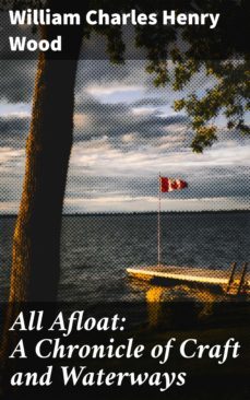 all afloat: a chronicle of craft and waterways (ebook)-4064066360054