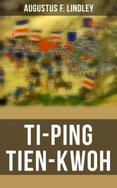 ti-ping tien-kwoh (ebook)-augustus f. lindley-4066338114754