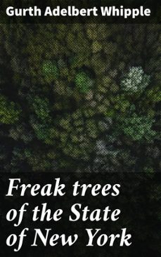 freak trees of the state of new york (ebook)-gurth adelbert whipple-4066339532854