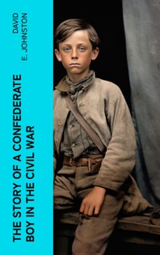 the story of a confederate boy in the civil war (ebook)-david e. johnston-4066339562554