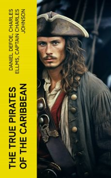 the true pirates of the caribbean (ebook)-daniel defoe-charles ellms-captain charles johnson-4066339565654