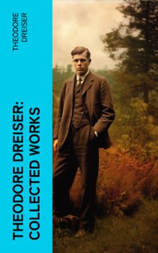 theodore dreiser: collected works (ebook)-theodore dreiser-4066339572454