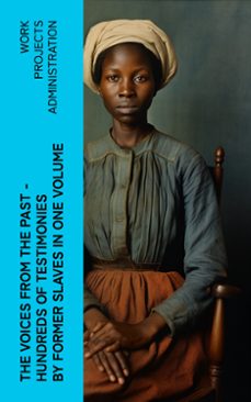 the voices from the past  hundreds of testimonies by former slaves in one volume (ebook)-4066339574854
