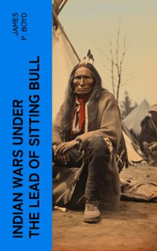 indian wars under the lead of sitting bull (ebook)-james p. boyd-4066339576254