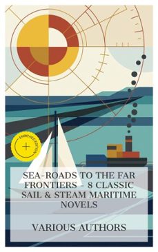 sea-roads to the far frontiers - 8 classic sail &amp; steam maritime novels (ebook)-james fenimore cooper-r. m. ballantyne-thomas bailey aldrich-4066339984554