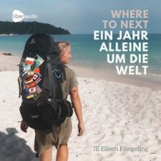 where to next. ein jahr alleine um die welt! (audiolibro)-jil eileen fungeling-4099995363654