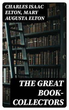the great book-collectors (ebook)-charles isaac elton-mary augusta elton-8596547012054