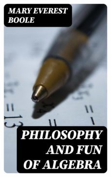philosophy and fun of algebra (ebook)-mary everest boole-8596547164654