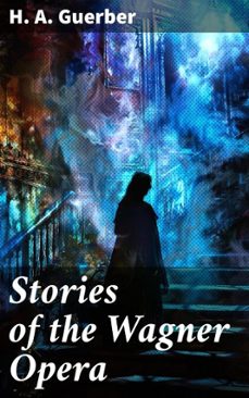 stories of the wagner opera (ebook)-h.a. guerber-8596547523154