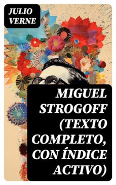 miguel strogoff (texto completo, con indice activo) (ebook)-julio verne-8596547720454