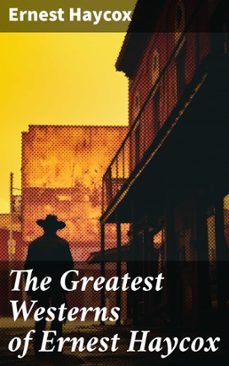 the greatest westerns of ernest haycox (ebook)-ernest haycox-8596547777854