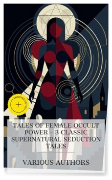 tales of female occult power  3 classic supernatural seduction tales (ebook)-sheridan le fanu-francis marion crawford-marie corelli-8596547873754