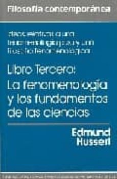 ideas relativas a una fenomenologia pura y una filosofia fenomeno logica (libro 3º): la fenomenologia y los fundamentos de las ciencias-edmund husserl-9789683681652