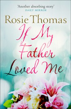 if my father loved me (ebook)-rosie thomas-9780007560554